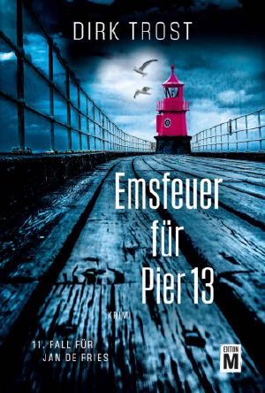 [Jan de Fries 01] • Emsfeuer für Pier 13